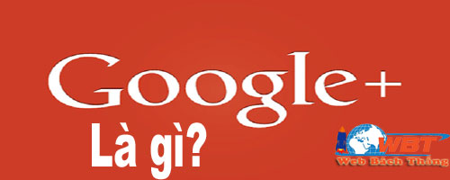 Google Plus là gì