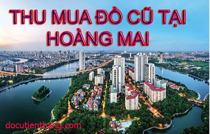 thu mua đồ cũ tại hoàng mai