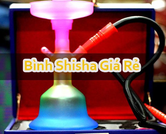 Bình Shisha Giá Rẻ