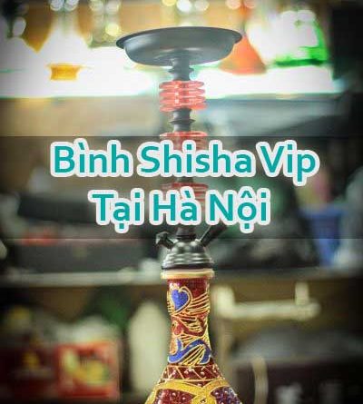 Bình Shisha Vip Tại Hà Nội