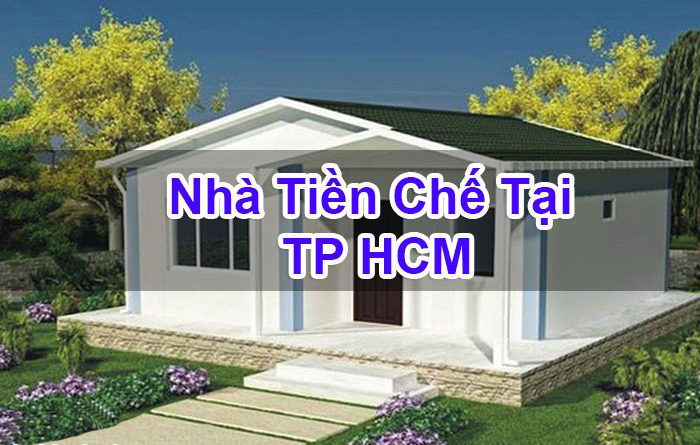 Nhà Tiền Chế Tại TP HCM