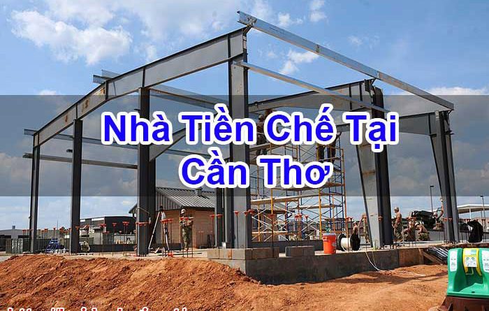 Nhà Tiền Chế Tại Cần Thơ