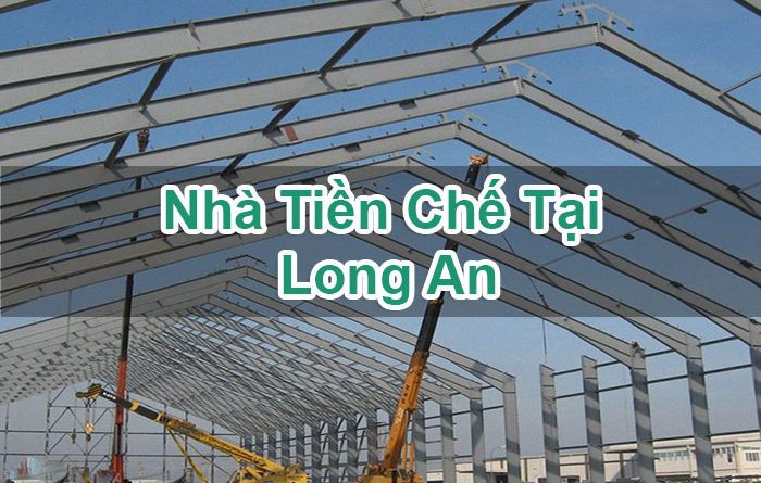 Nhà Tiền Chế Tại Long An