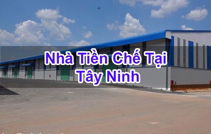 Nhà Tiền Chế Tại Tây Ninh