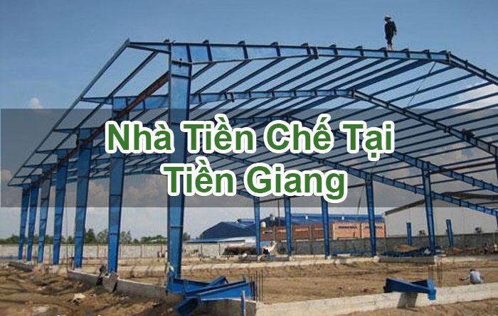 Nhà Tiền Chế Tại Tiền Giang