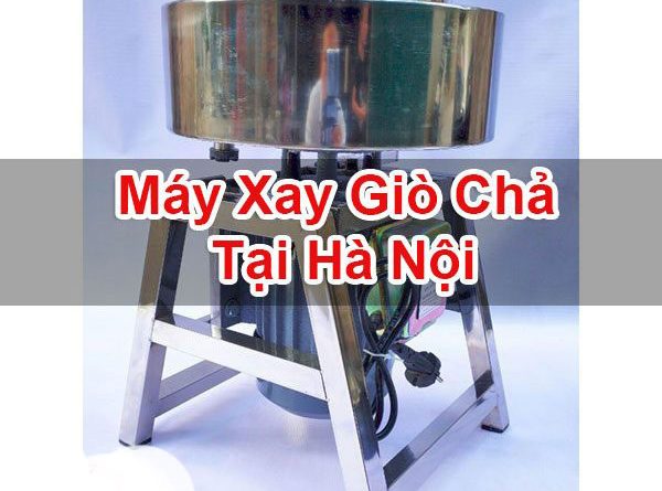 Máy Xay Giò Chả Tại Hà Nội