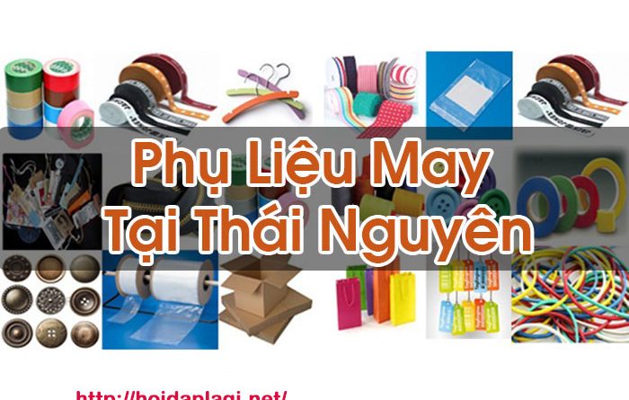 Phụ Liệu May Tại Thái Nguyên