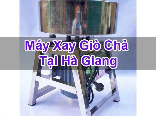 Máy Xay Giò Chả Tại Hà Giang