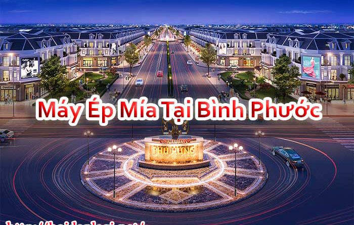 Máy Ép Mía Tại Bình Phước