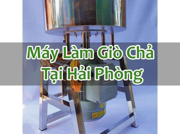 Máy Làm Giò Chả Tại Hải Phòng