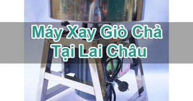 Máy Xay Giò Chả Tại Lai Châu