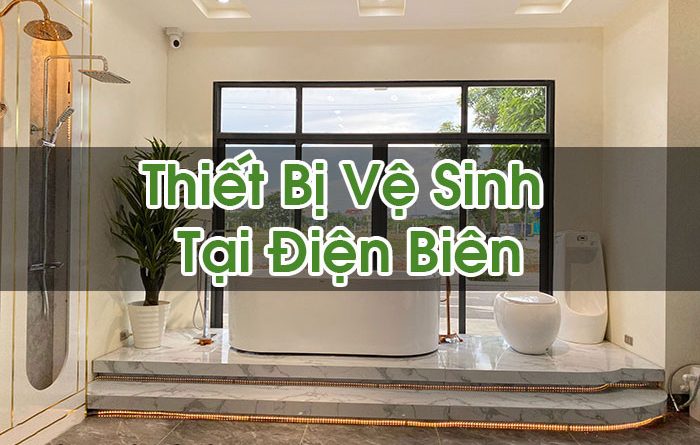 Thiết Bị Vệ Sinh Tại Điện Biên