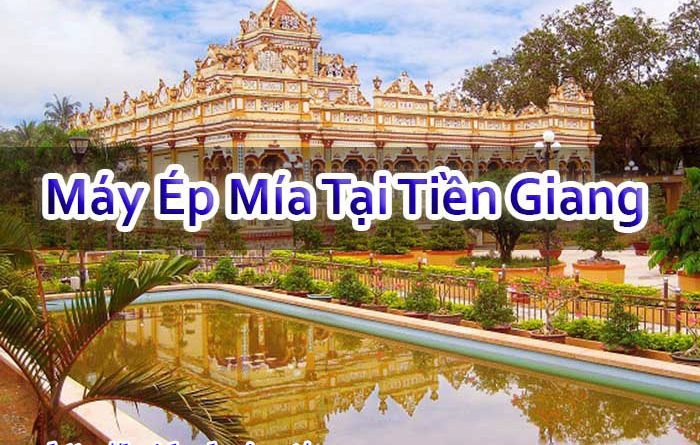 Máy Ép Mía Tại Tiền Giang