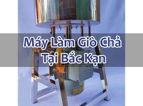 Máy Làm Giò Chả Tại Bắc Kạn