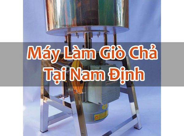 Máy Làm Giò Chả Tại Nam Định