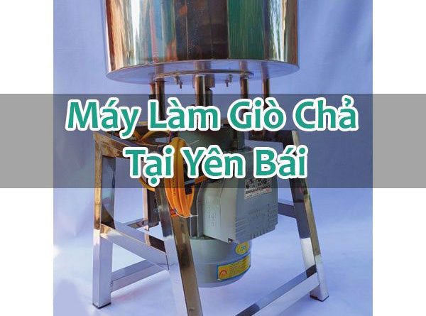 Máy Làm Giò Chả Tại Yên Báiay Lam Gio Cha Tai Yen Bai Hoi Dap La Gi Bt