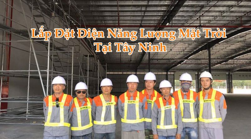 Lắp Đặt Điện Năng Lượng Mặt Trời Tại Tây Ninh