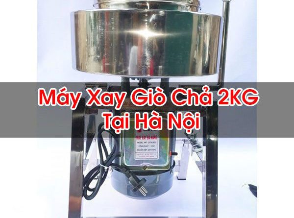 Máy Xay Giò Chả 2KG Tại Hà Nội