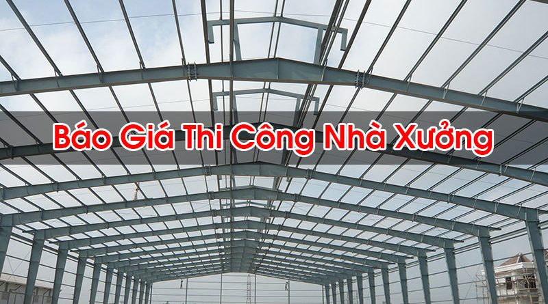 Báo Giá Thi Công Nhà XưởngBáo Giá Thi Công Nhà Xưởng