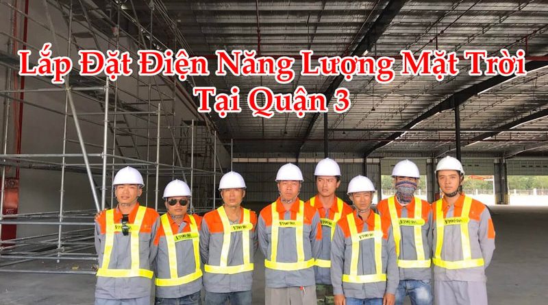 Lắp Đặt Điện Năng Lượng Mặt Trời Tại Quận 3