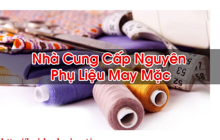 Nhà Cung Cấp Nguyên Phụ Liệu May Mặc