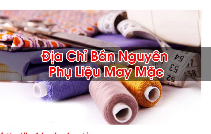 Địa Chỉ Bán Nguyên Phụ Liệu May Mặc