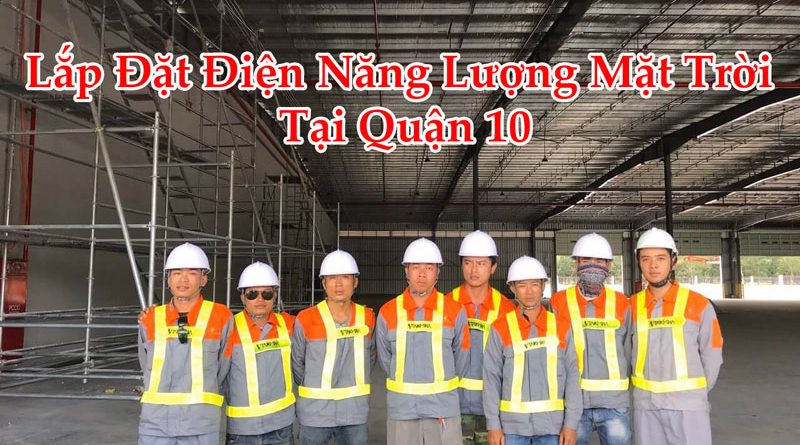 Lắp Đặt Điện Năng Lượng Mặt Trời Tại Quận 10