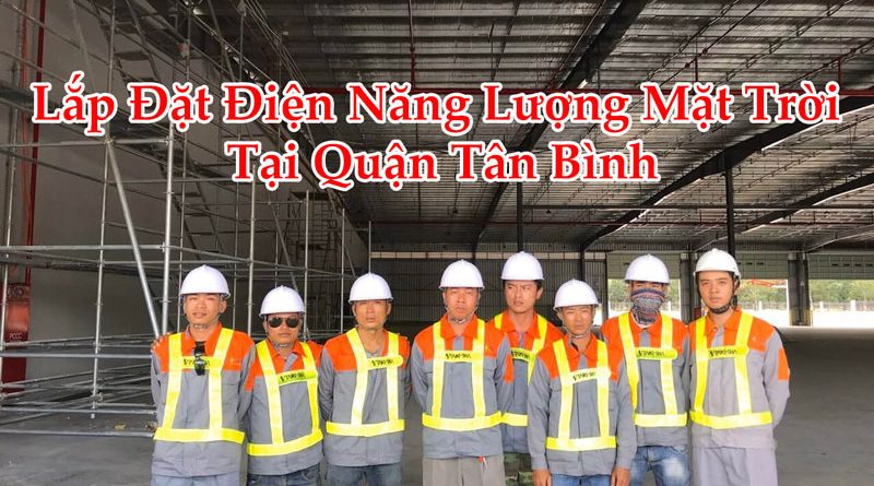 Lắp Đặt Điện Năng Lượng Mặt Trời Tại Quận Tân Bình