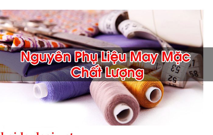 Nguyên Phụ Liệu May Mặc Chất Lượng