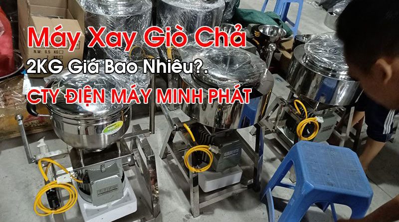 Máy Xay Giò Chả 2KG Giá Bao Nhiêu