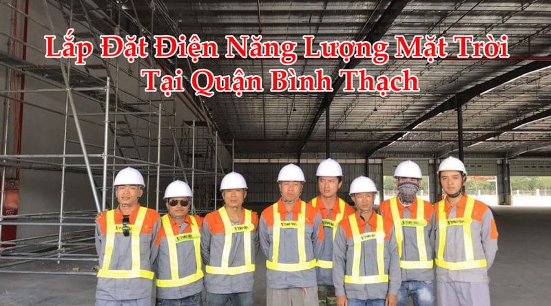 Lắp Đặt Điện Năng Lượng Mặt Trời Tại Quận Bình Thạch