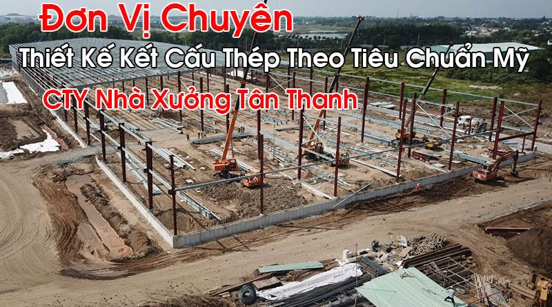 Thiết Kế Kết Cấu Thép Theo Tiêu Chuẩn Mỹ