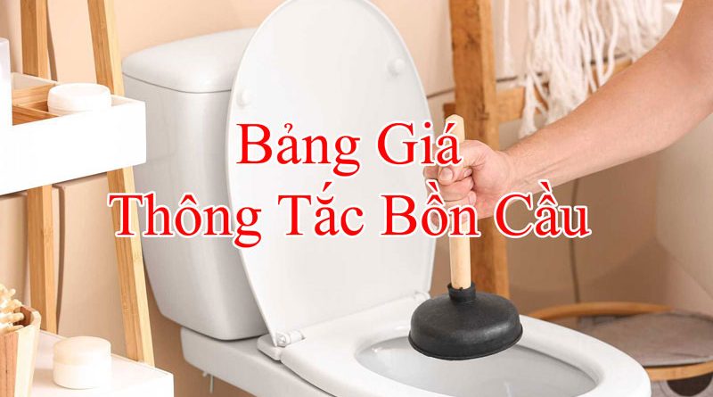 Bảng Giá Thông Tắc Bồn Cầu