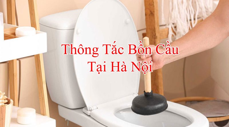 Thông Tắc Bồn Cầu Tại Hà Nội