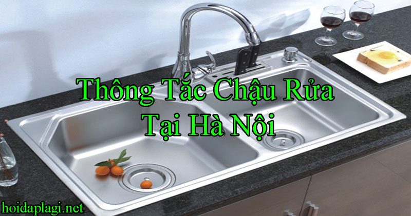 Thông Tắc Chậu Rửa Tại Hà Nội